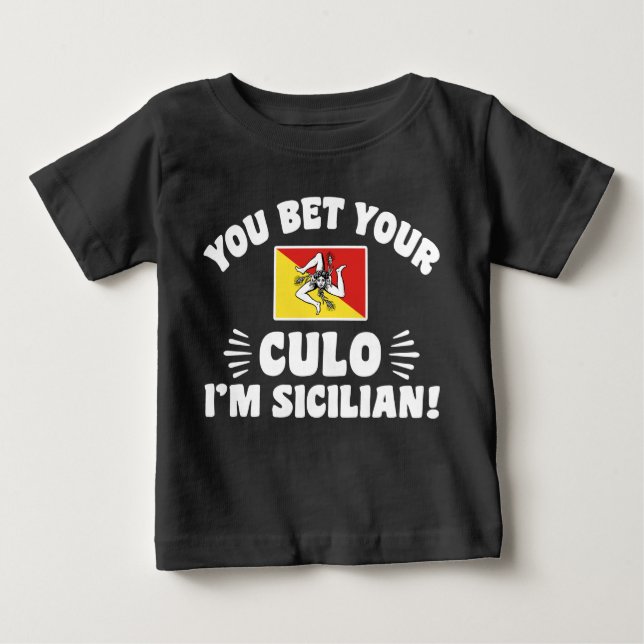 Sie wetteten Ihren Culo Ich bin sizilianisch Baby T-shirt (Vorderseite)