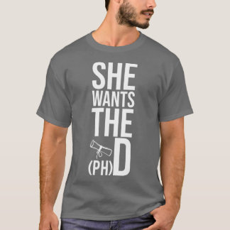 Sie Will den PHD Funny Abschluss Doctorate phd g T-Shirt