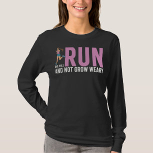Sie wird laufen und nicht ermüdete Liebe wachsen,  T-Shirt
