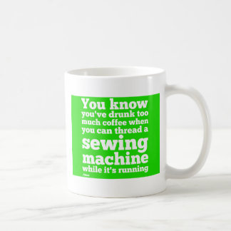 Sie wissen, dass Sie betrunken zu viel Kaffee… Tasse