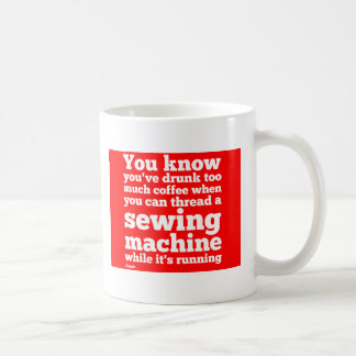 Sie wissen, dass Sie betrunken zu viel Kaffee… Tasse