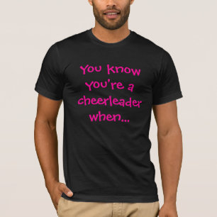 Sie wissen, dass Sie eine Cheerleader wenn - T-Shirt