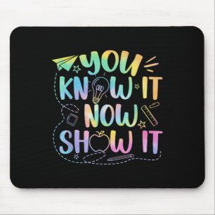 Sie wissen, es jetzt zeigen, es Testen Tag Lehrer Mousepad