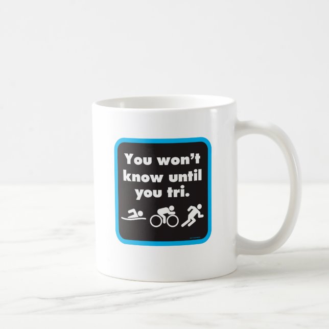 Sie wissen nicht bis Sie Tri Kaffeetasse (Rechts)