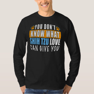 Sie wissen nicht, was Ihnen die schicke Tzu-Liebe T-Shirt