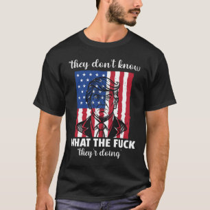 Sie wissen nicht, was sie tun T-Shirt