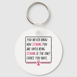 Sie wissen nie, wie stark Sie Brustkrebs haben Schlüsselanhänger