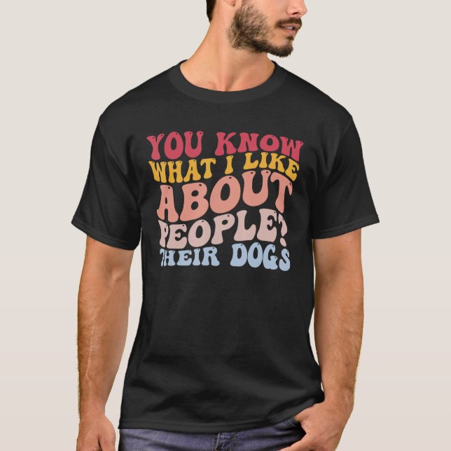 Sie wissen, was ich an Menschen mag, deren Hunde H T-Shirt (Vorderseite)
