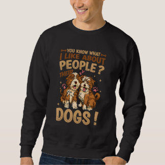 Sie wissen, was ich an Menschen mag, deren Hunde Sweatshirt