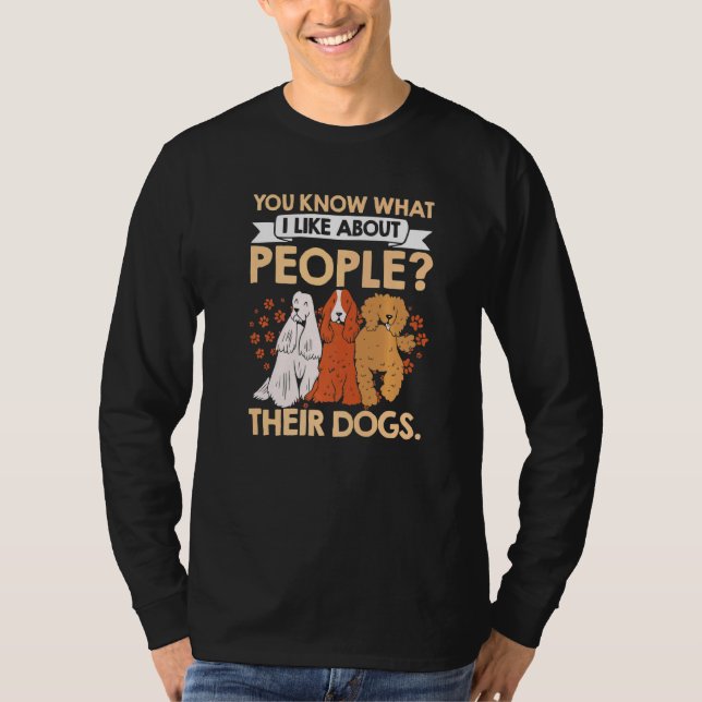 Sie wissen, was ich an Menschen mag, deren Hunde T-Shirt (Vorderseite)