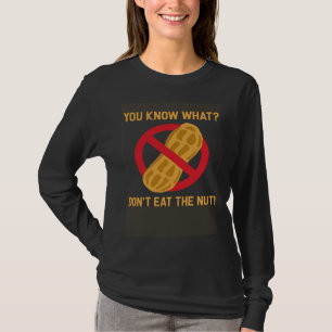 Sie wissen, was nicht essen die Nuss Allergie Erdn T-Shirt