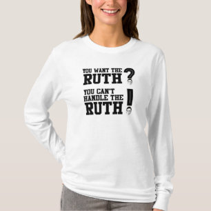 Sie wollen die Ruth - Sie können die Ruth nicht T-Shirt