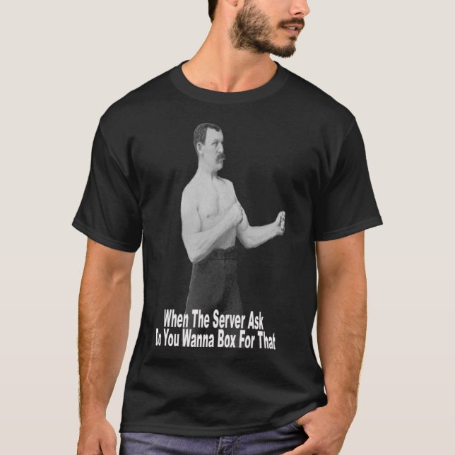 Sie wollen eine Box dafür T-Shirt (Vorderseite)