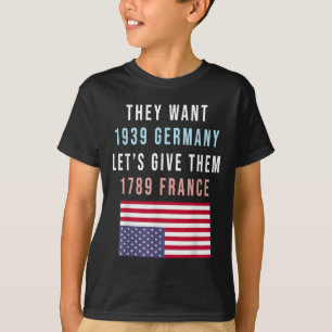 Sie Wollte 19 Deutschland Lasse ihnen 1789 Frankre T-Shirt
