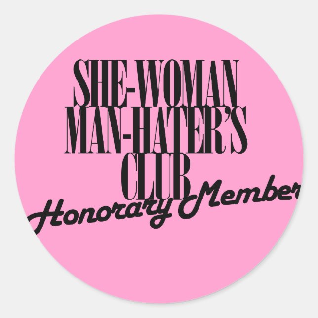 Sie Woman Man Hater's Club Runder Aufkleber (Vorderseite)