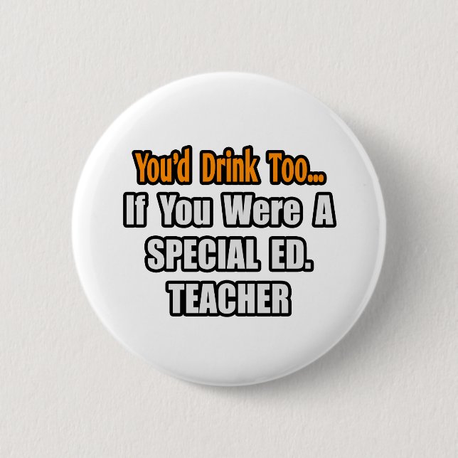 Sie würden auch trinken... Spezielles Ed. Lehrer Button (Vorderseite)