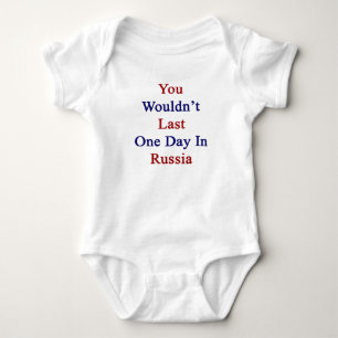 Sie würden nicht einen Tag in Russland dauern Baby Strampler