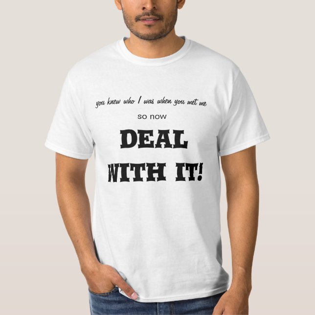 Sie wussten, wem ich war, als Sie mich NowDEAL MIT T-Shirt (Vorderseite)
