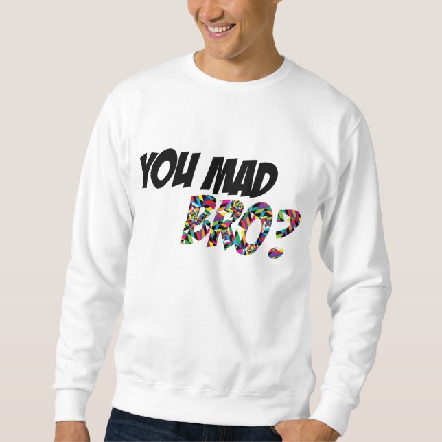 Sie wütendes Bro Sweatshirt (Vorderseite)