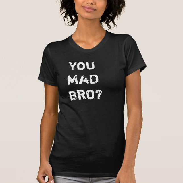 SIE WÜTENDES BRO?? T-Shirt (Vorderseite)