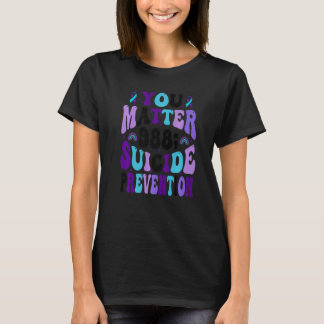 Sie zählen 988 Suizidpräventions-Bewusstseins-Schl T-Shirt