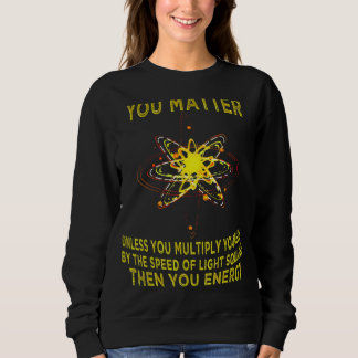 Sie zählen Ihre Energie Physiker Physik Sweatshirt