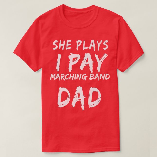 Sie zahlt mir Marching Band Vater Premium.  T-Shirt (Design vorne)