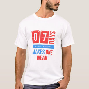 Sieben Tage ohne Mandoline macht Mandoon schwach T-Shirt