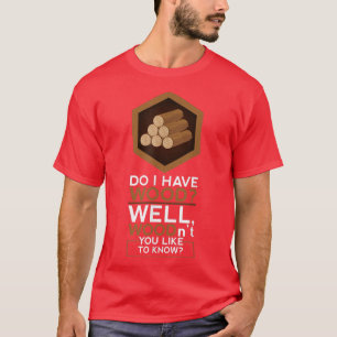 Siedler WOODmöchten Sie nicht gerne das lustige Br T-Shirt