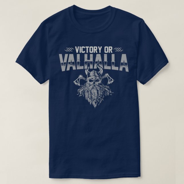 Sieg oder Valhalla Funny Viking Zitat Spaß Vikin T-Shirt (Design vorne)