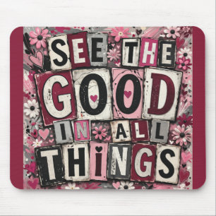 Sieh das Gute in allen Dingen Inspirierende Mauspa Mousepad