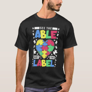 Sieh das Können, nicht das Label Autismus-Bewussts T-Shirt