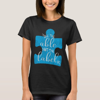 Sieh die Fähigkeit, nicht das Etikett Unterstütze T-Shirt