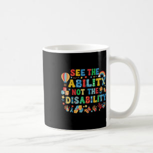 Sieh die Fähigkeit, nicht die Behinderung Autismus Kaffeetasse