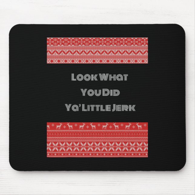 Sieh dir an, was du getan hast, du kleiner Idiot  Mousepad (Vorne)