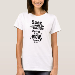Sieh Mich Als Wow-Faktor & Alles T-Shirt
