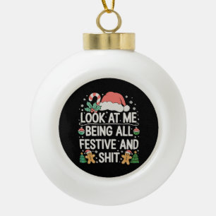 Sieh Mich An, Wie Ich So Festlich Und Weihnachten Keramik Kugel-Ornament