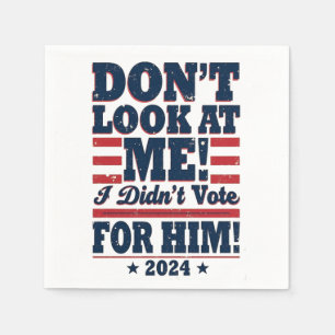 Sieh mich nicht an, ich habe 2024 nicht für Trump Serviette