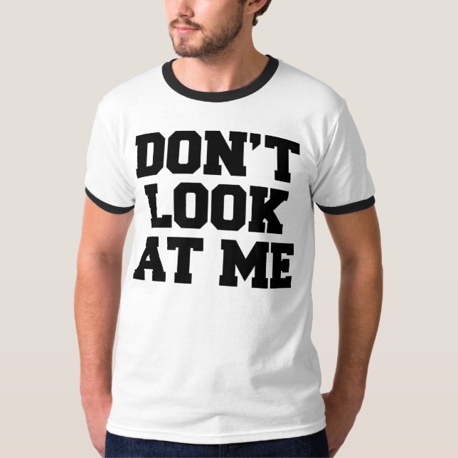 Sieh mich nicht an T-Shirt (Vorderseite)