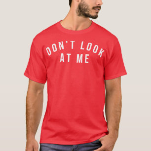 Sieh mich nicht komisch an Sarkastischer Antisozia T-Shirt