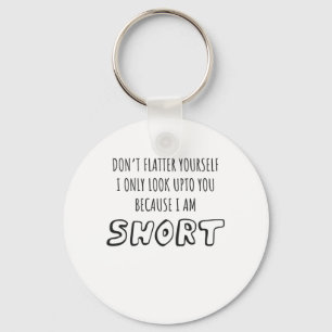 Sieh nicht auf dich auf, ich bin Kurzen Kurze Pers Schlüsselanhänger