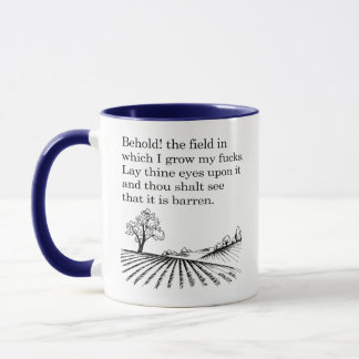 Siehe da! das Feld, auf dem ich meine f*cks anbaue Tasse