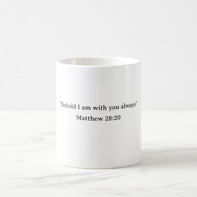 Siehe, ich bin bei euch immer Matthäus 28:20 Kaffeetasse (Mittel)