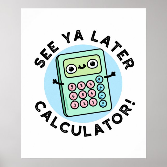 Siehe Ya Spater Calculator Funny Puff Poster (Vorne)