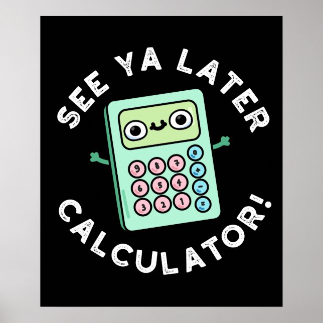 Siehe Ya Spater Calculator Funny Pun Dark BG Poster (Vorne)