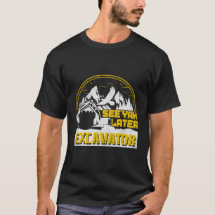 Siehe Ya Spater Graf Heavy Equipment Fun T-Shirt
