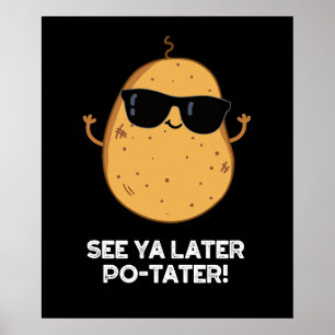 Siehe Ya Spater Po-tater Funny Potato Pun Dark BG Poster