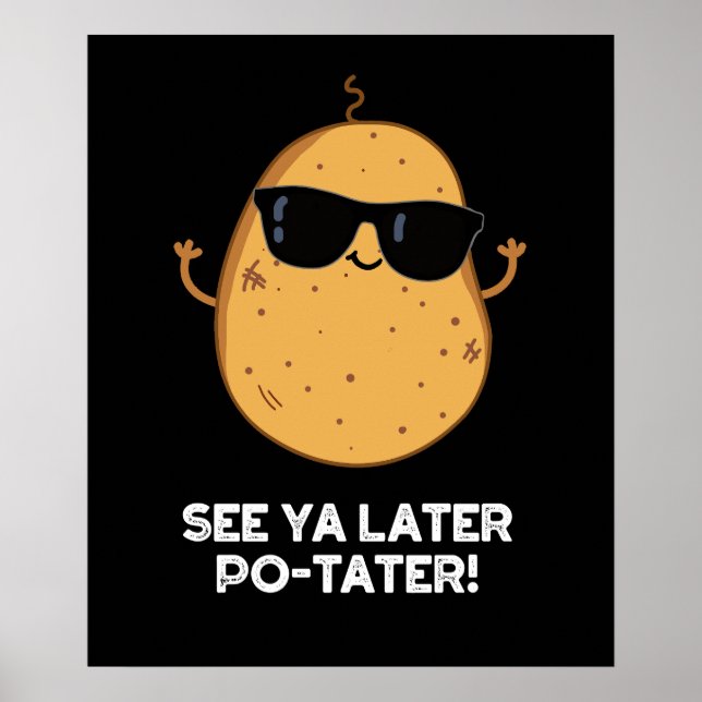 Siehe Ya Spater Po-tater Funny Potato Pun Dark BG Poster (Vorne)