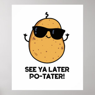 Siehe Ya Spater Po-tater Funny Potato Pun Poster
