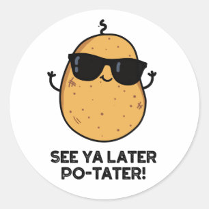 Siehe Ya Spater Po-tater Funny Potato Pun Runder Aufkleber